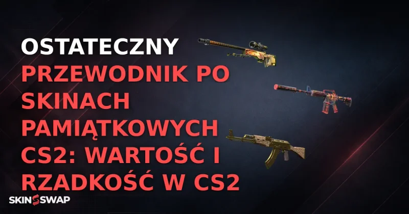 Ostateczny przewodnik po skinach pamiątkowych CS2: Wartość i rzadkość w CS2