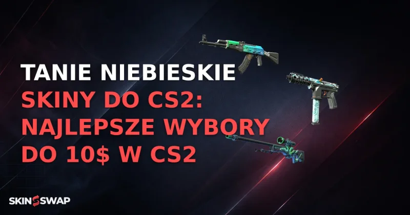 Tanie Niebieskie Skiny Do CS2: Najlepsze Wybory Do 10$ w CS2