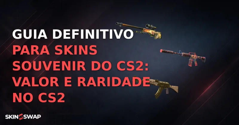 Guia Definitivo para Skins Souvenir do CS2: Valor e Raridade no CS2