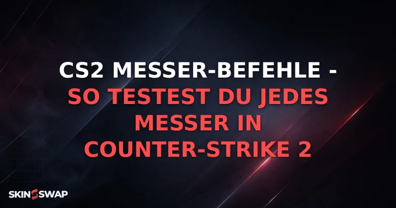 CS2 Messer-Befehle - So testest du jedes Messer in Counter-Strike 2